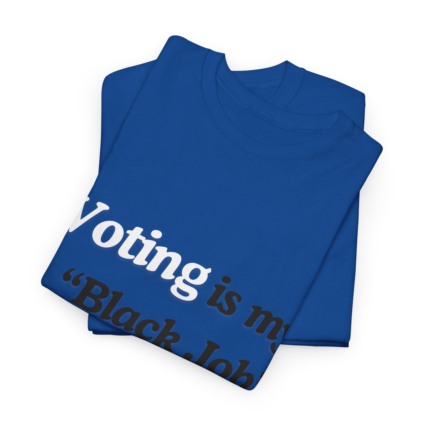 "Voting is My Black Job" Tee (White on Blue)