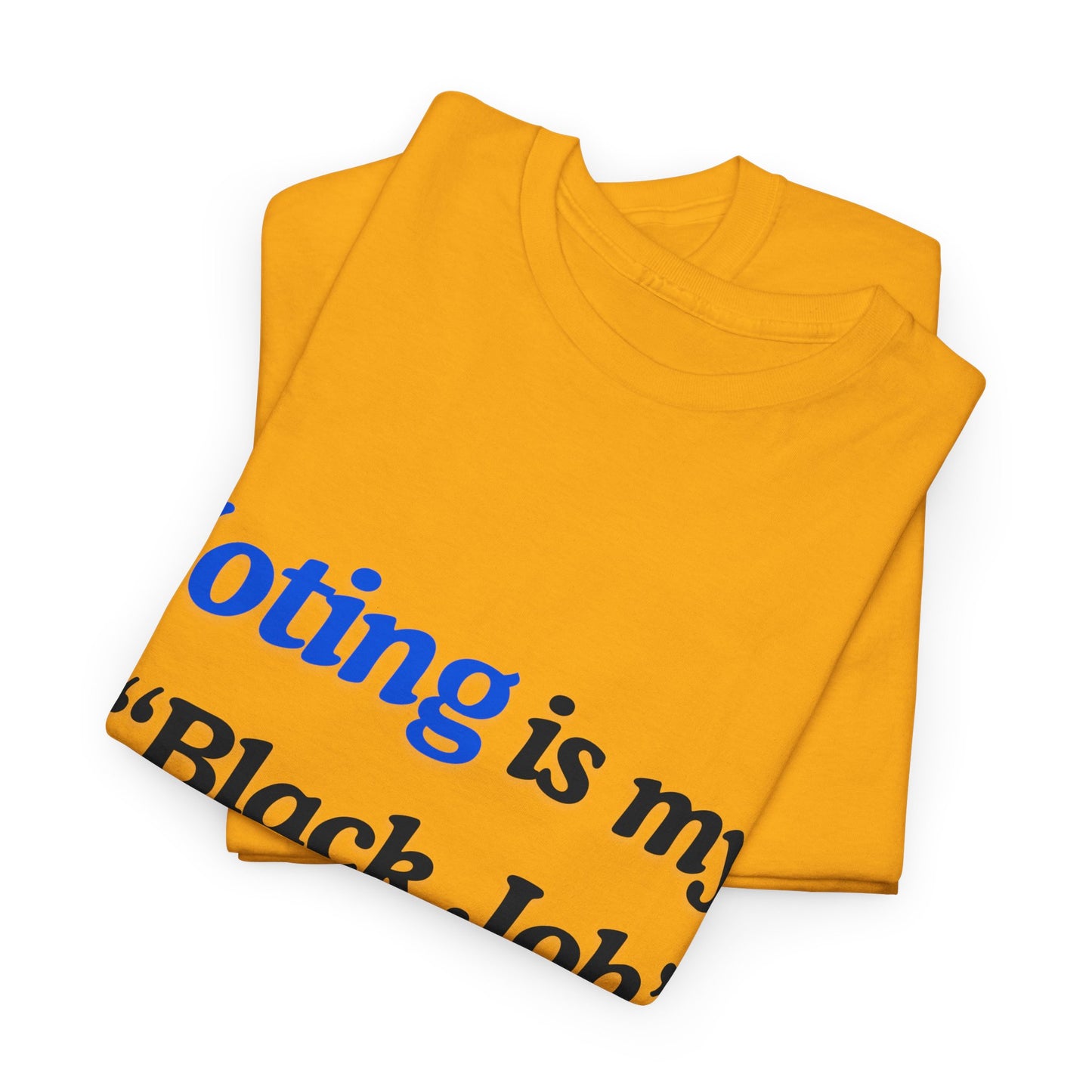 "Voting is My Black Job" Tee (Blue on Gold)