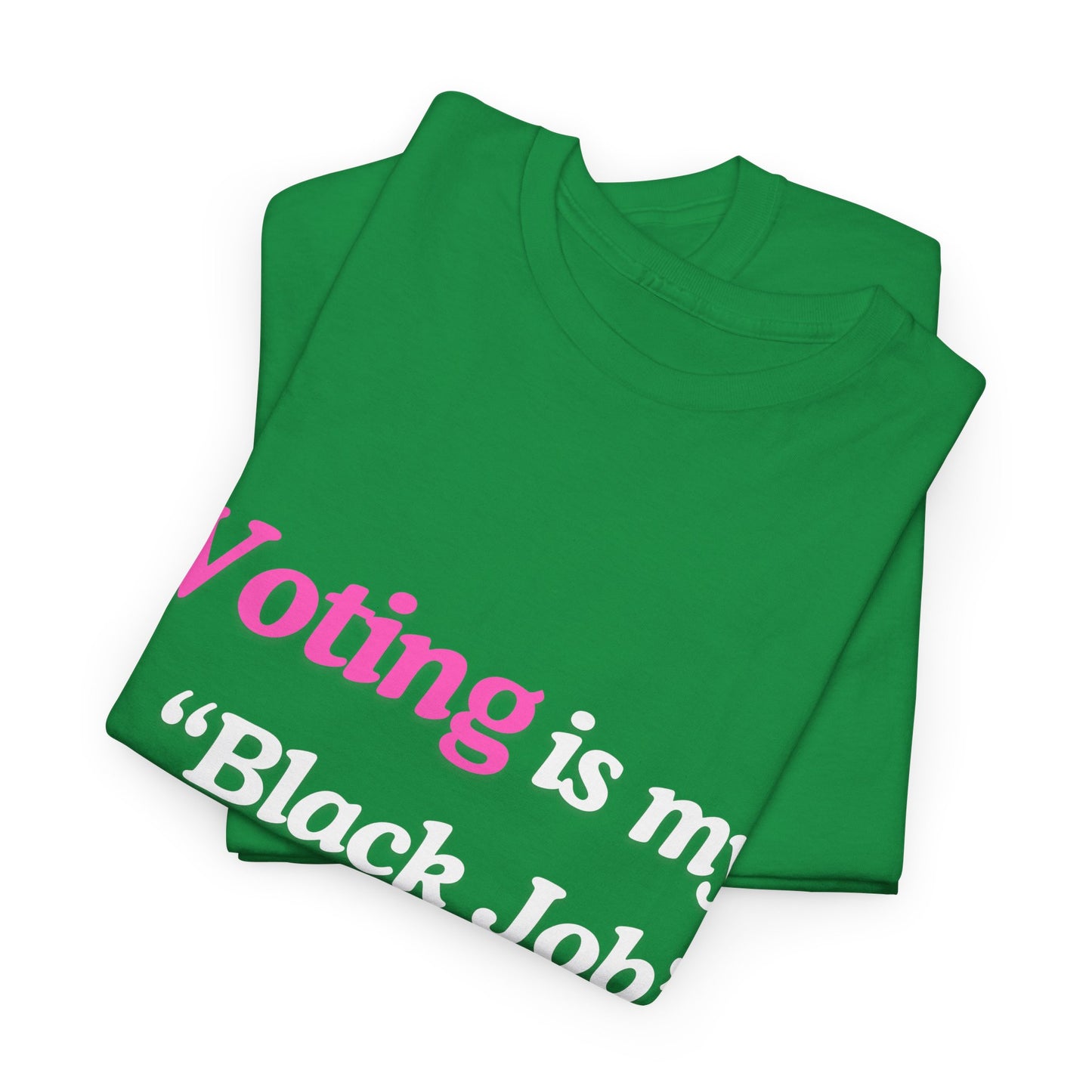 "Voting is My Black Job" Tee (Pink on Green)