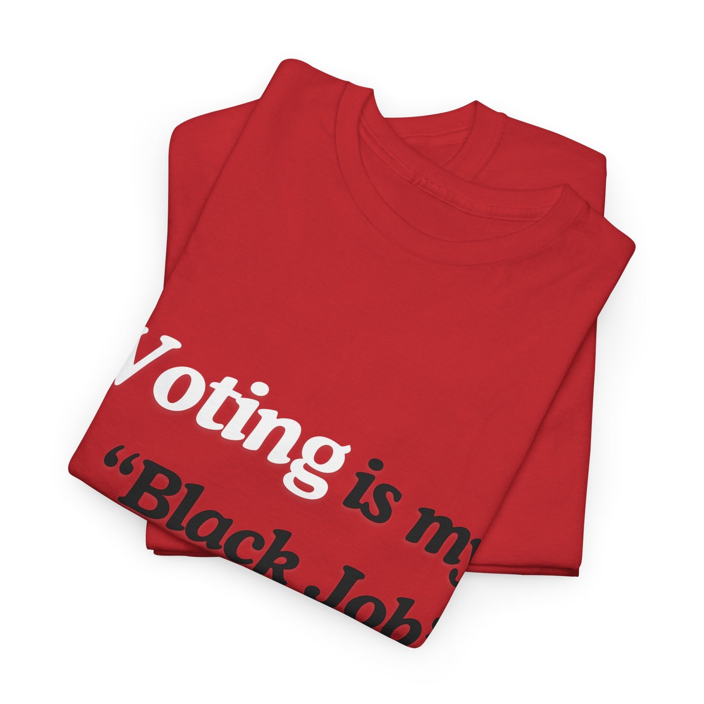 "Voting is My Black Job" Tee (White on Red)