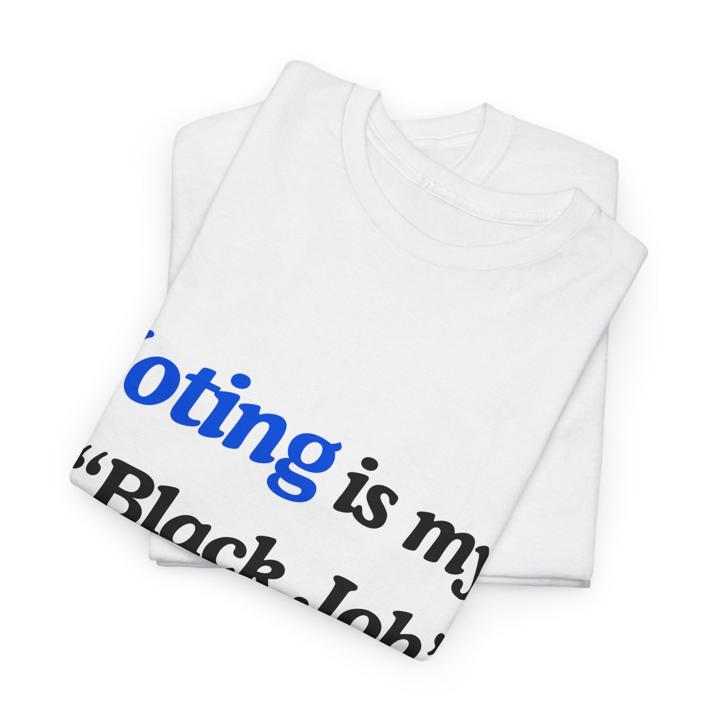 "Voting is My Black Job" Tee (Blue on White)