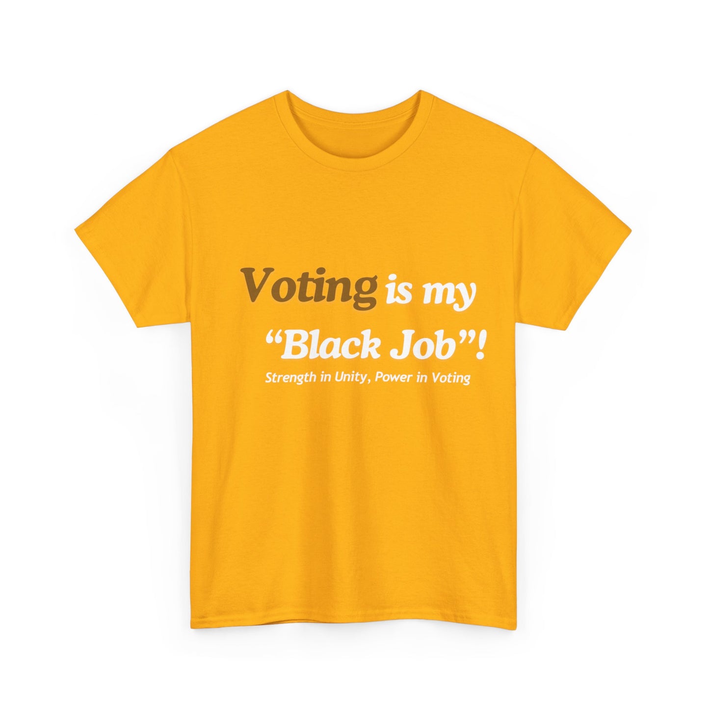 "Voting is My Black Job" Tee (Brown on Gold)