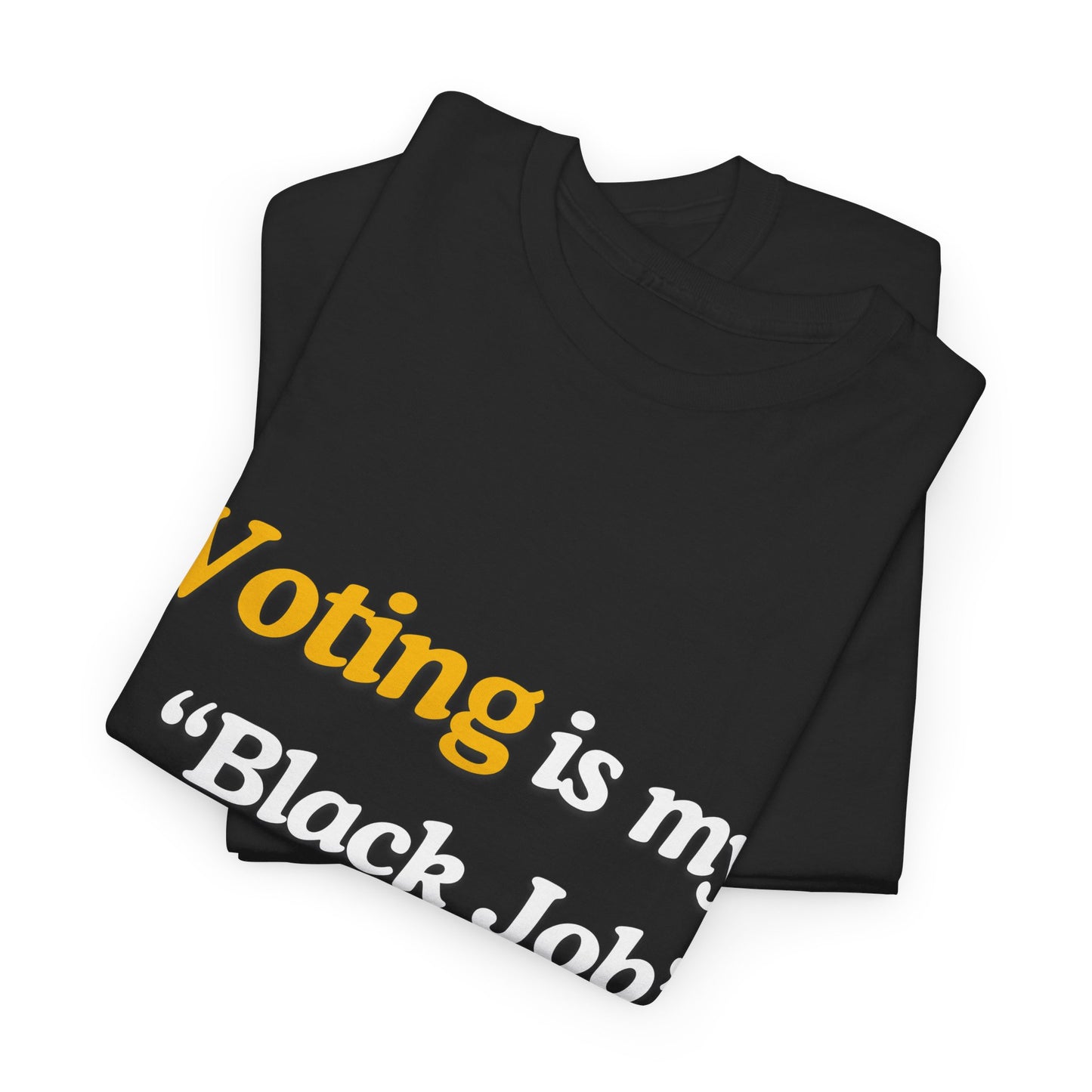 "Voting is My Black Job" Tee (Gold on Black)