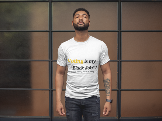 "Voting is My Black Job" Tee (Gold on White)